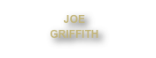 JOE 
GRIFFITH